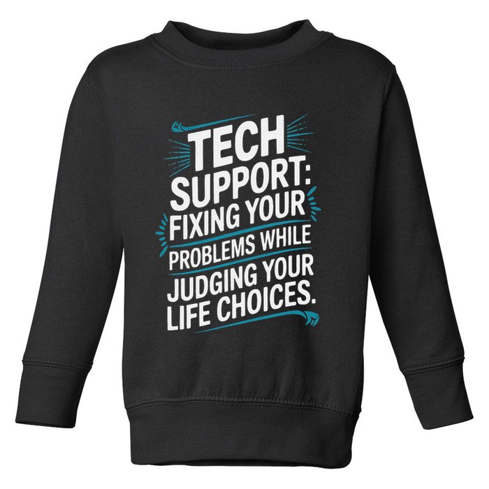 Fixing Your Problems While Judging Your Life Choices Toddler Sweatshirt