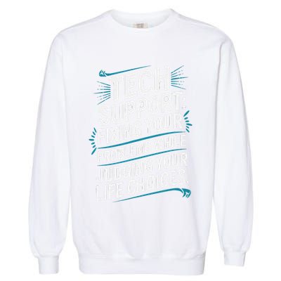 Fixing Your Problems While Judging Your Life Choices Garment-Dyed Sweatshirt