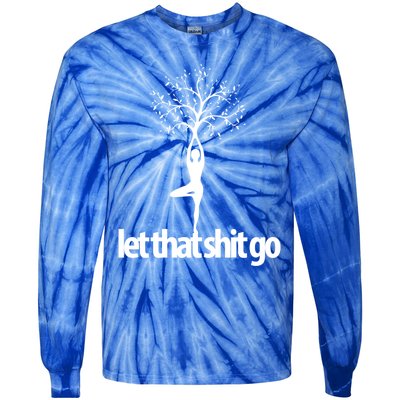 Funny Yoga Pose Let That Shit Go Meditate Gift Meditation Cool Gift Tie-Dye Long Sleeve Shirt