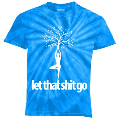 Funny Yoga Pose Let That Shit Go Meditate Gift Meditation Cool Gift Kids Tie-Dye T-Shirt