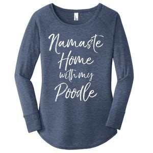 Funny Yoga Pun Dog Owner Quote Namaste Home With My Poodle Gift Women's Perfect Tri Tunic Long Sleeve Shirt