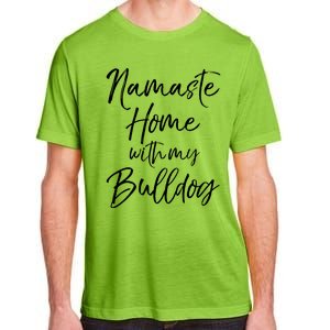 Funny Yoga Pun Dog Owner Quote Namaste Home With My Bulldog Great Gift Adult ChromaSoft Performance T-Shirt