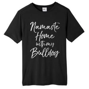 Funny Yoga Pun Dog Owner Quote Namaste Home With My Bulldog Great Gift Tall Fusion ChromaSoft Performance T-Shirt