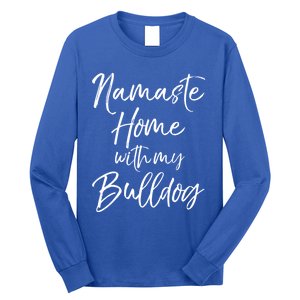 Funny Yoga Pun Dog Owner Quote Namaste Home With My Bulldog Great Gift Long Sleeve Shirt