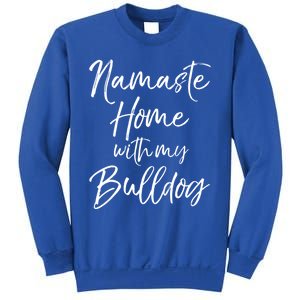 Funny Yoga Pun Dog Owner Quote Namaste Home With My Bulldog Great Gift Sweatshirt