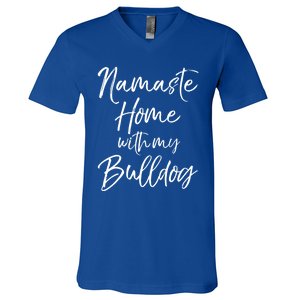 Funny Yoga Pun Dog Owner Quote Namaste Home With My Bulldog Great Gift V-Neck T-Shirt