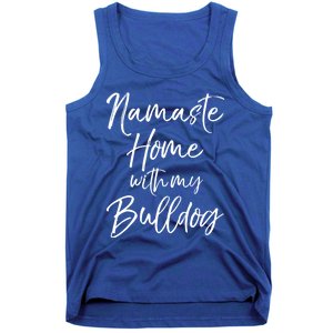 Funny Yoga Pun Dog Owner Quote Namaste Home With My Bulldog Great Gift Tank Top