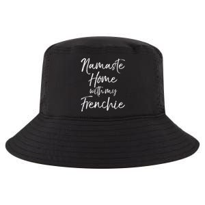 Funny Yoga Pun Dog Owner Quote Namaste Home With My Frenchie Gift Cool Comfort Performance Bucket Hat