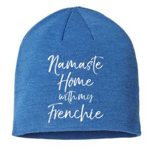 Funny Yoga Pun Dog Owner Quote Namaste Home With My Frenchie Gift Sustainable Beanie