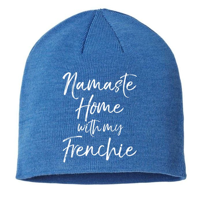 Funny Yoga Pun Dog Owner Quote Namaste Home With My Frenchie Gift Sustainable Beanie