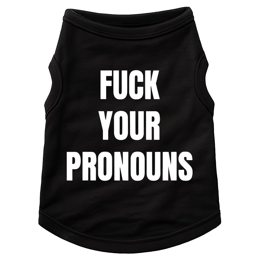 Fuck Your Pronouns Doggie Tank