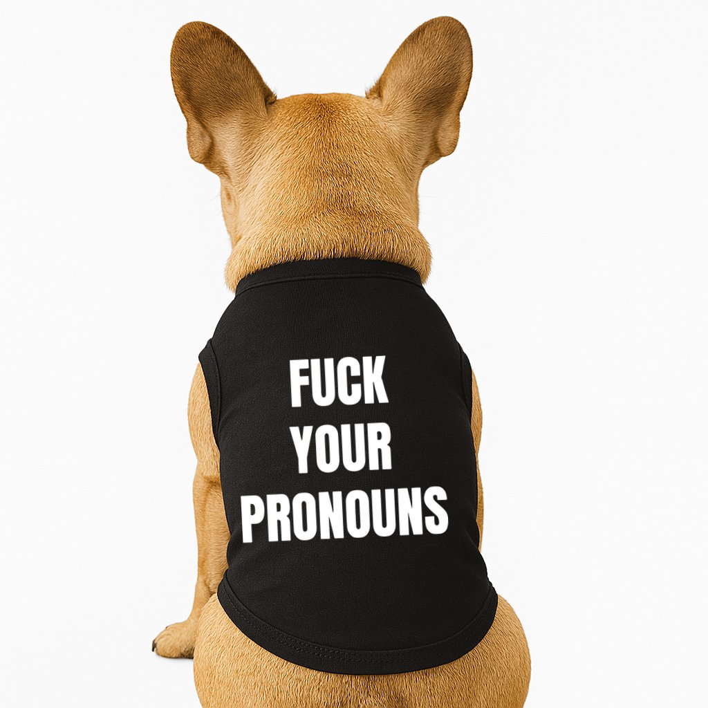 Fuck Your Pronouns Doggie Tank