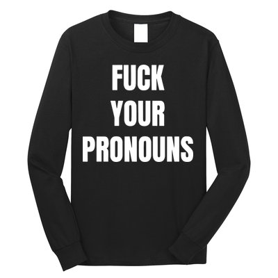 Fuck Your Pronouns Long Sleeve Shirt