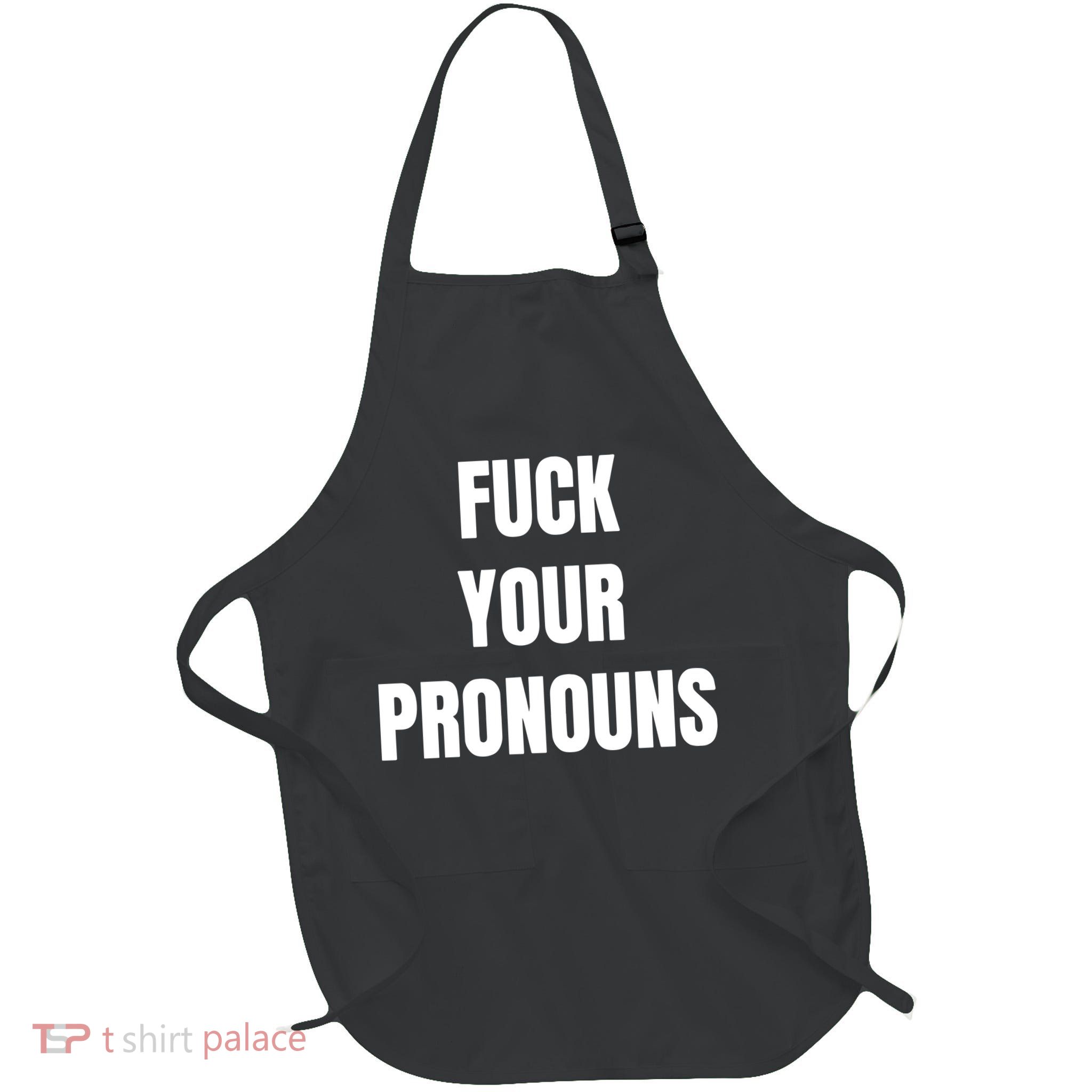 Fuck Your Pronouns Full-Length Apron With Pockets