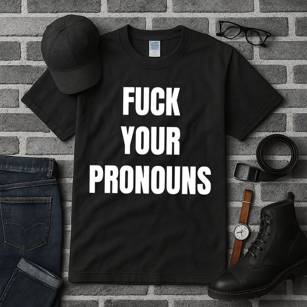 Fuck Your Pronouns Tall T-Shirt