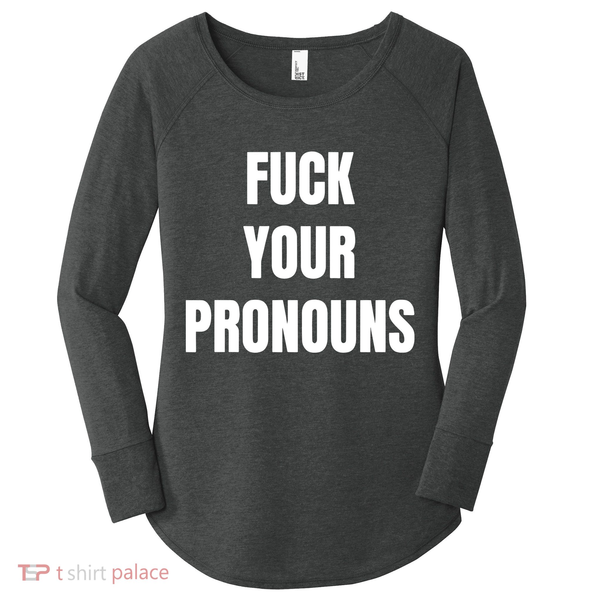 Fuck Your Pronouns Women's Perfect Tri Tunic Long Sleeve Shirt