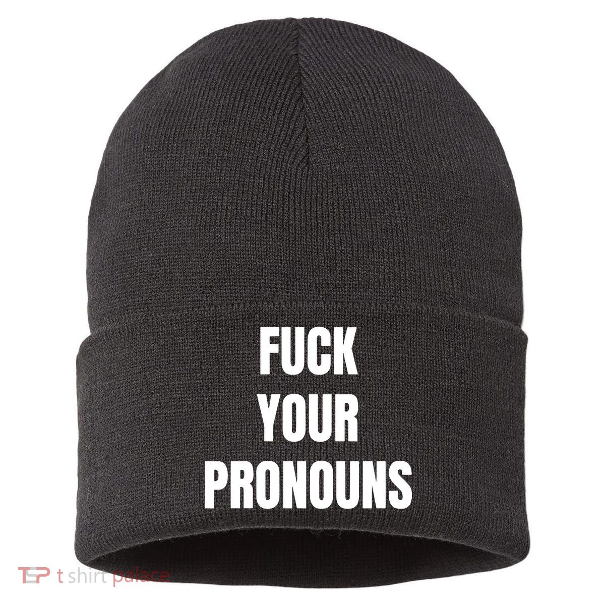 Fuck Your Pronouns Sustainable Knit Beanie