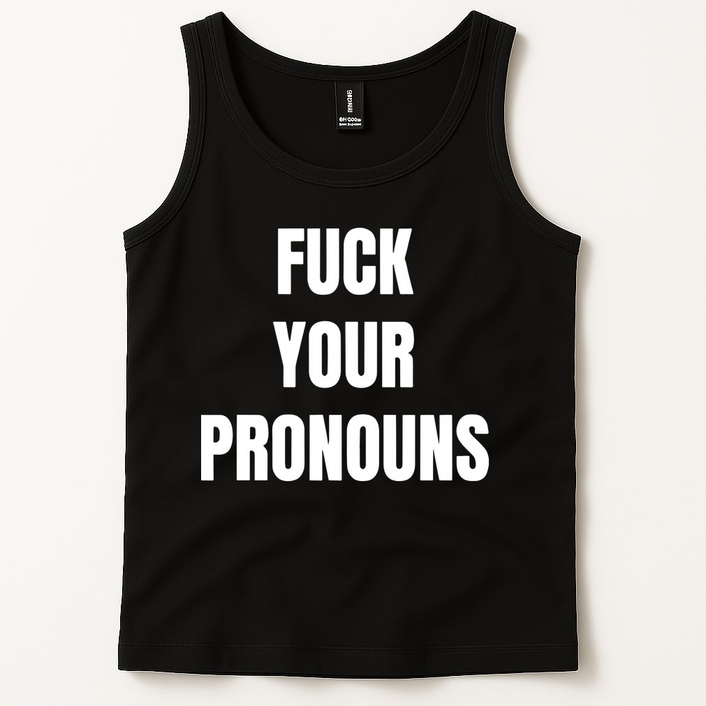 Fuck Your Pronouns Tank Top