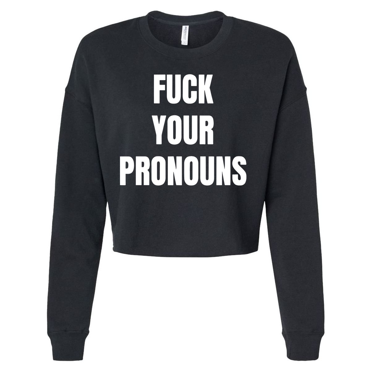 Fuck Your Pronouns Cropped Pullover Crew
