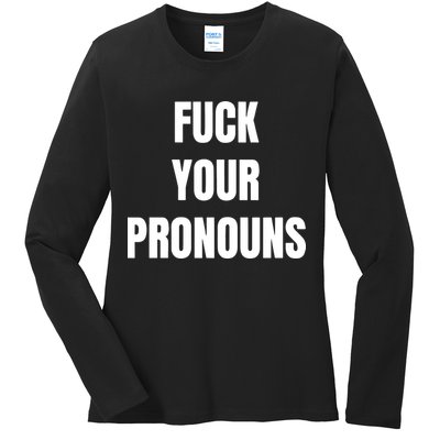 Fuck Your Pronouns Ladies Long Sleeve Shirt