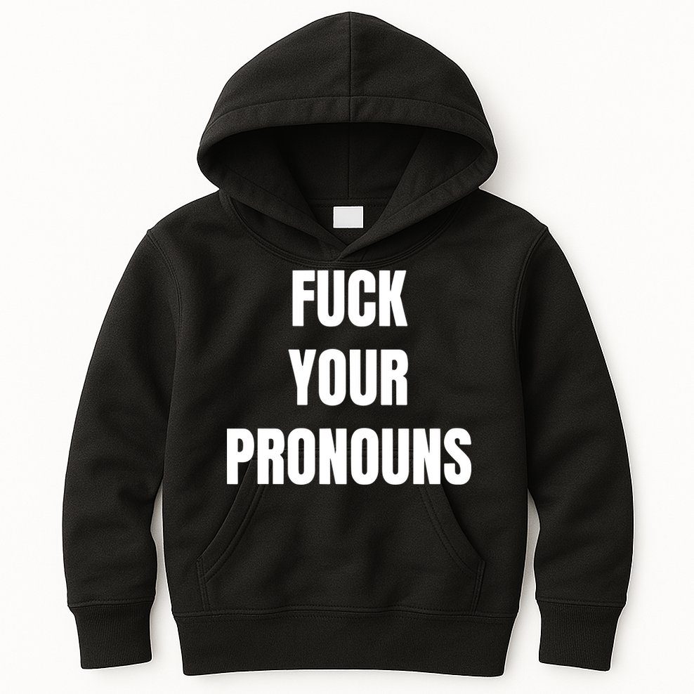 Fuck Your Pronouns Kids Hoodie