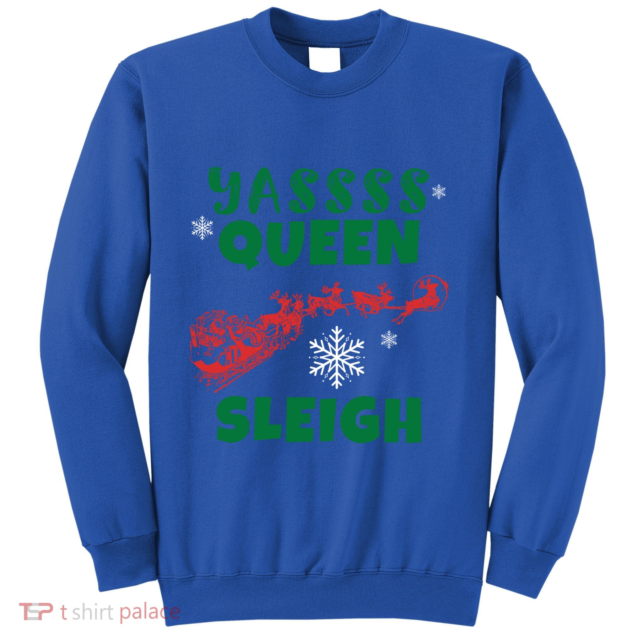 Funny Yas Queen Christmas Sleigh Santa Gift Sweatshirt