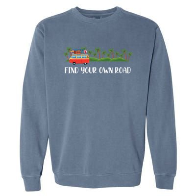 Find Your Road Roadtrip Casualwear Funky Rv Gift Idea Funny Gift Garment-Dyed Sweatshirt