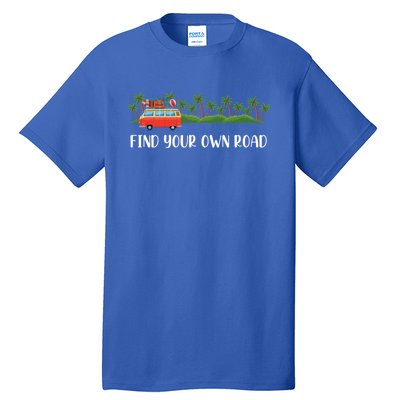 Find Your Road Roadtrip Casualwear Funky Rv Gift Idea Funny Gift Tall T-Shirt