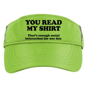 Funny You Read My Shirt That Enough Social Interaction For One Day Adult Drive Performance Visor