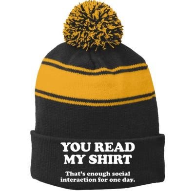 Funny You Read My Shirt That Enough Social Interaction For One Day Stripe Pom Pom Beanie