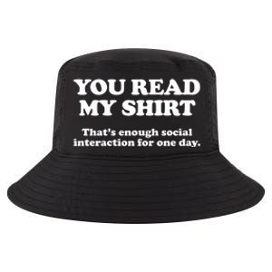 Funny You Read My Shirt That Enough Social Interaction For One Day Cool Comfort Performance Bucket Hat