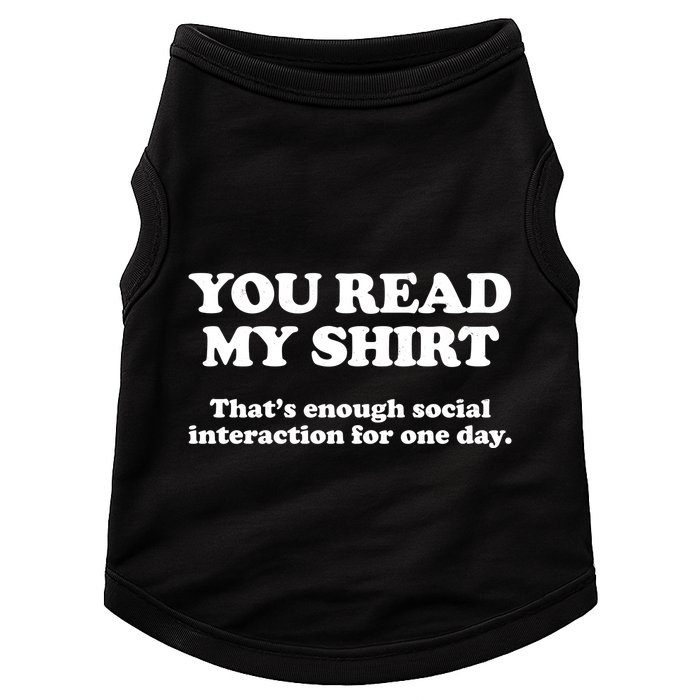 Funny You Read My Shirt That Enough Social Interaction For One Day Doggie Tank