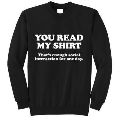 Funny You Read My Shirt That Enough Social Interaction For One Day Sweatshirt