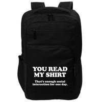 Funny You Read My Shirt That Enough Social Interaction For One Day Impact Tech Backpack