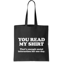 Funny You Read My Shirt That Enough Social Interaction For One Day Bag