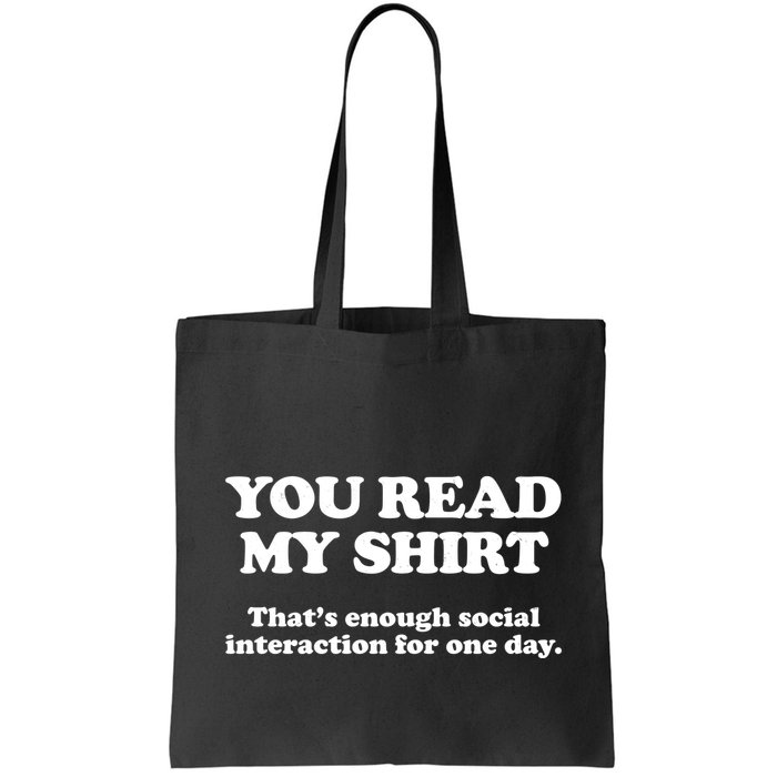 Funny You Read My Shirt That Enough Social Interaction For One Day Bag