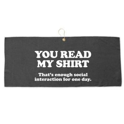 Funny You Read My Shirt That Enough Social Interaction For One Day Large Microfiber Waffle Golf Towel