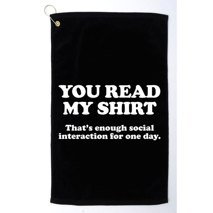 Funny You Read My Shirt That Enough Social Interaction For One Day Golf Towel