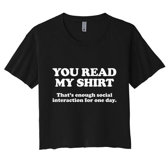 Funny You Read My Shirt That Enough Social Interaction For One Day Crop Top