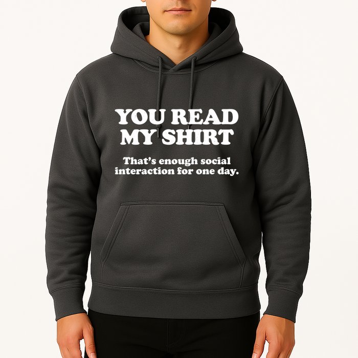 Funny You Read My Shirt That Enough Social Interaction For One Day Hoodie