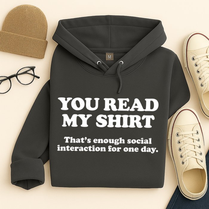 Funny You Read My Shirt That Enough Social Interaction For One Day Hoodie