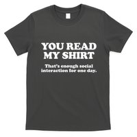 Funny You Read My Shirt That Enough Social Interaction For One Day T-Shirt