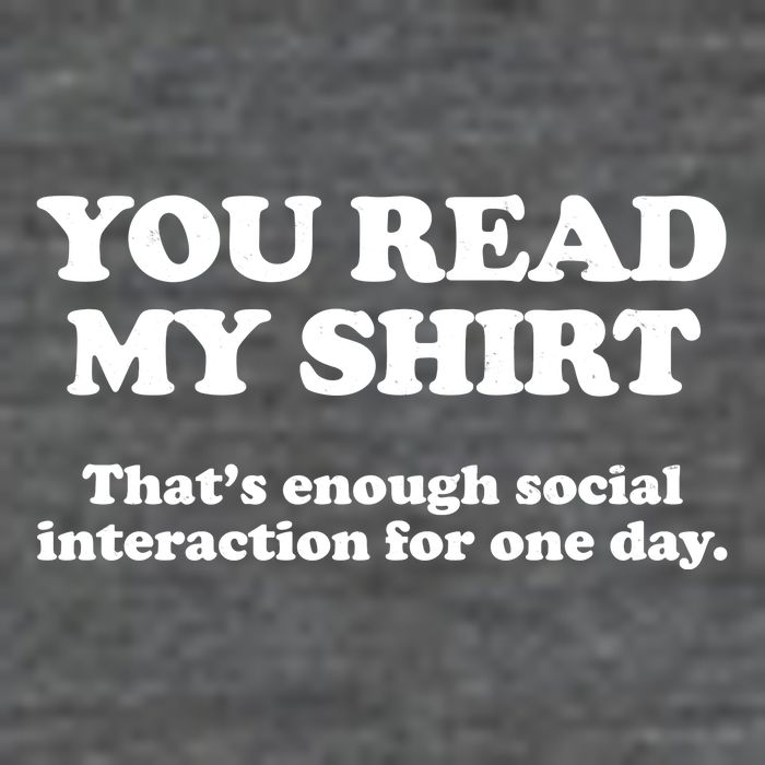 Funny You Read My Shirt That Enough Social Interaction For One Day T-Shirt