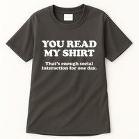 Funny You Read My Shirt That Enough Social Interaction For One Day Tall T-Shirt