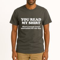 Funny You Read My Shirt That Enough Social Interaction For One Day Tall T-Shirt