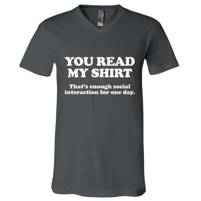 Funny You Read My Shirt That Enough Social Interaction For One Day V-Neck T-Shirt