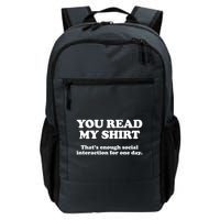 Funny You Read My Shirt That Enough Social Interaction For One Day Backpack
