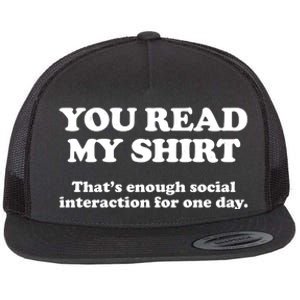 Funny You Read My Shirt That Enough Social Interaction For One Day Flat Bill Trucker Hat