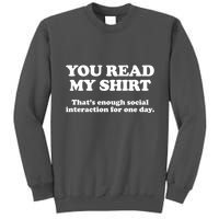Funny You Read My Shirt That Enough Social Interaction For One Day Tall Sweatshirt