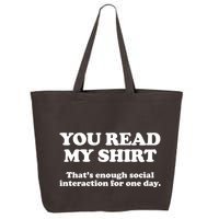 Funny You Read My Shirt That Enough Social Interaction For One Day 25L Jumbo Tote
